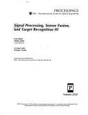 Cover of: Signal Processing, Sensor Fusion, and Target Recognition III: 4-6 April 1994 Orlando, Florida (Proceedings of S P I E)