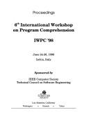 Cover of: 6th International Workshop on Program Comprehension by International Workshop on Program Comprehension (6th 1998 Ischia, Italy)