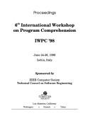 Cover of: 6th International Workshop on Program Comprehension: IWPC '98 : proceedings, June 24-26, 1998, Ischia, Italy