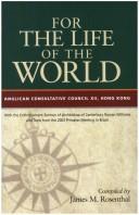 Cover of: For the Life of the World: The Official Report of the 12th Meeting of the Anglican Consultative Council, Hong Kong, 2002