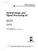 Cover of: Hybrid Image and Signal Processing III: 23-24 April 1992 Orlando, Florida (Proceedings of S P I E)