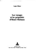 Cover of: voyages et les propriétés d'Henri Michaux