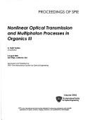 Cover of: Nonlinear Optical Transmission and Multiphoton Processes in Organics III by Alan T. Yeates