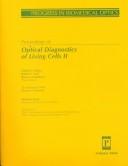 Cover of: Proceedings of Optical Diagnostics of Living Cell II: 25-26 January, San Jose, California (Progress in Biomedical Optics)