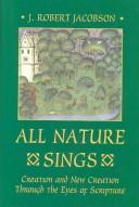 All Nature Sings by J. Robert Jacobson