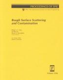 Cover of: Rough Surface Scattering and Contamination: 21-23 July 1999, Denver, Colorado (Proceedings of Spie--the International Society for Optical Engineering, V. 3784.)