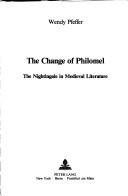 Cover of: The change of Philomel by Wendy E. Pfeffer