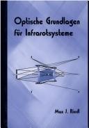 Cover of: Optische Grundlagen fuer Infrarotsysteme (SPIE Tutorial Texts in Optical Engineering Vol. TT56)