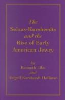 Cover of: The Seixas-Kursheedts and the Rise of Early American Jewry
