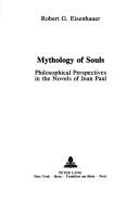 Cover of: Mythology of souls: philosophical perspectives in the novels of Jean Paul