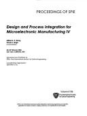 Design and Process Integration for Microelectronic Manufacturing 4 by Alfred K. Wong