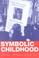 Cover of: Symbolic Childhood (Popular Culture & Everyday Life)