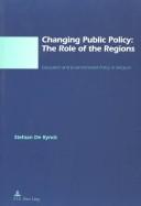 Cover of: Changing Public Policy: The Role of the Regions  | Stefaan De Rynck