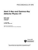 Hard X-Ray and Gamma-Ray Detector Physics VII by SPIE