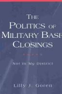 Cover of: The Politics of Military Base Closings: Not in My District (Popular Politics and Governance in America, V. 3.)