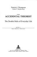 Cover of: The Accidental Theorist by Patricia J. Thompson