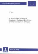 A study of the history of Nestorian Christianity in China and its literature in Chinese by Tang, Li.