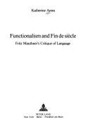 Cover of: Functionalism and fin de siècle: Fritz Mauthner's Critique of language
