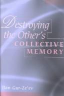 Destroying the Other's Collective Memory (Counterpoints (New York, N.Y.) , Vol. 141.) by Ilan Gur-Ze'Ev