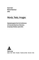 Cover of: Words, Texts, Images: Selected Papers from the Conference of University Teachers of German, University of Oxford, April 2001 (Cutg Proceedings)