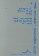 Cover of: New Democracies and Old Societies in Europe (Arbeit, Technik, Organisation, Soziales, Bd. 1.)