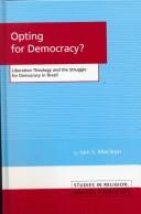 Cover of: Opting for Democracy?: Liberation Theology and the Struggle for Democracy in Brazil (Studies in Religion, Politics, and Public Life, Vol. 2)