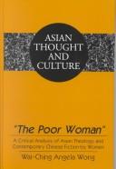 Cover of: The Poor Woman: A Critical Analysis of Asian Theology and Contemporary Chinese Fiction by Women (Asian Thought and Culture, Vol. 42)