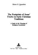 Cover of: The Footprints of Jesus' Twelve in Early Christian Traditions: A Study in the Meaning of Religious Symbolism (American University Studies Series VII, Theology and Religion)
