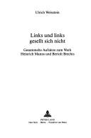 Cover of: Links Und Links Geselt Sich Nicht: Gesammelte Aufsatze Zum Werk Heinrich Manns Und Bertolt Brechts (Germanic Studies in America Vol 52)