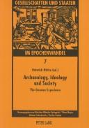 Archaeology, Ideology, and Society by Heinrich G. H. Harke