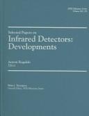 Cover of: Selected Papers On Infrared Detectors: Developments (S P I E Milestone Series)