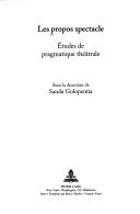 Cover of: Les propos spectacle: études de pragmatique théâtrale