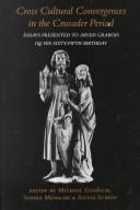 Cover of: Cross cultural convergences in the Crusader period by edited by Michael Goodich, Sophia Menache & Sylvia Schein.