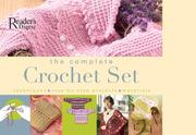 Cover of: The Complete Crochet Set: Techniques - Step-by-Step Projects - Materials