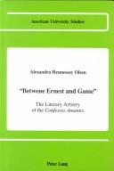 Cover of: Between Ernest and Game: The Literary Artistry of the Confessio Amantis (American University Studies Series IV, English Language and Literature)