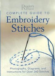 Cover of: The complete guide to embroidery stitches: photographs, diagrams, and instructions for over 260 illustrated stitches