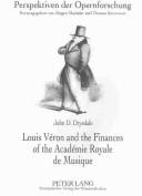 Louis Veron and the Finances of the Academie Royale De Musique (Perspektiven Der Opernforschung, Bd. 9) by John D. Drysdale