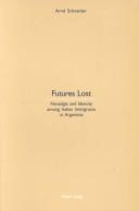 Cover of: Futures Lost: Nostalgia and Identity Among Italian Immigrants in Argentina