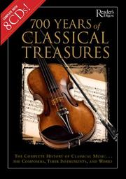 Cover of: 700 Years of Classical Treasures: The Complete History of Classical Music...The Composers, Their Instruments, and Works