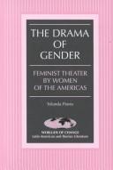 Cover of: The Drama of Gender: Feminist Theater by Women of the Americas (Wor(L)Ds of Change, Vol. 38,)