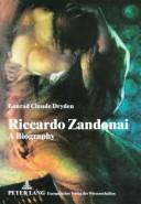 Cover of: Riccardo Zandonai, A Biography: Foreword by Renata Scotto by Konrad Claude Dryden