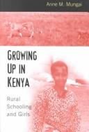 Growing Up in Kenya by Anne M. N. Mungai