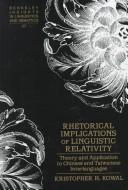 Cover of: Rhetorical implications of linguistic relativity: theory and application to Chinese and Taiwanese interlanguages