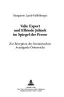 Valie Export und Elfriede Jelinek im Spiegel der Presse by Margarete Lamb-Faffelberger