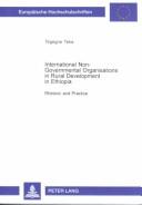 International Non-Governmental Organisations in Rural Development in Ethiopia by Tegegne Teka.