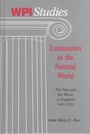 Cover of: Luminaries in the Natural World by Anna Marie Eleanor Roos