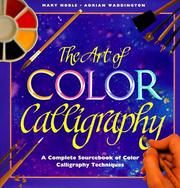 Cover of: The Art of Color Calligraphy by Mary Noble, Adrian Waddington