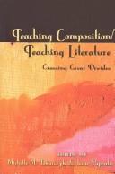 Cover of: Teaching Composition/Teaching Literature: Crossing Great Divides (Studies in Composition and Rhetoric, Vol. 4)