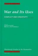 Cover of: War and its uses: conflict and creativity