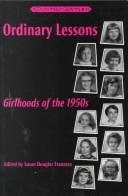Cover of: Ordinary lessons: girlhoods of the 1950s